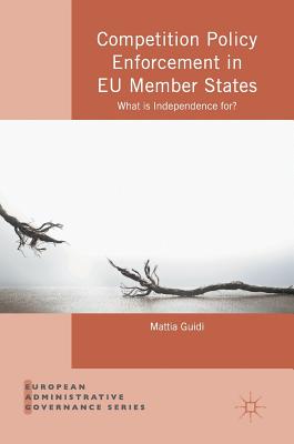 Competition Policy Enforcement in Eu Member States: What Is Independence For?