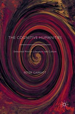 The Cognitive Humanities: Embodied Mind in Literature and Culture