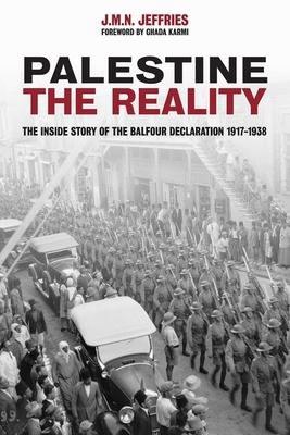 Palestine: The Reality, the Inside Story of the Balfour Declaration 1917-1938