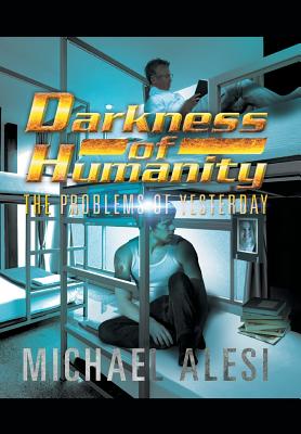 Darkness of Humanity I: Problems of Yesterday