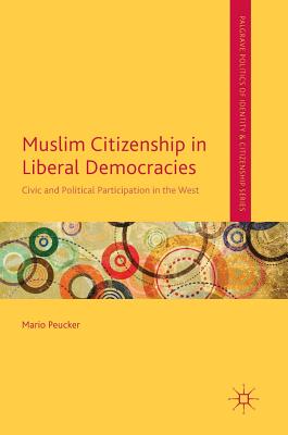 Muslim Citizenship in Liberal Democracies: Civic and Political Participation in the West