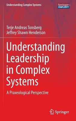 Understanding Leadership in Complex Systems: A Praxeological Perspective