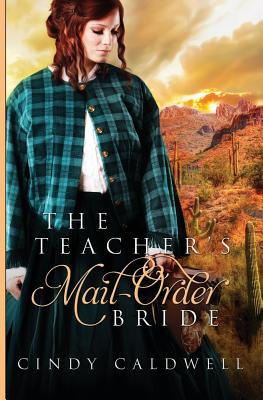 The Teacher’s Mail Order Bride: A Sweet Western Historical Romance