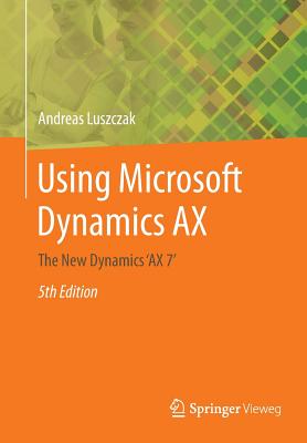 Using Microsoft Dynamics Ax: The New Dynamics ’ax 7’