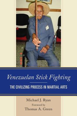 Venezuelan Stick Fighting: The Civilizing Process in Martial Arts