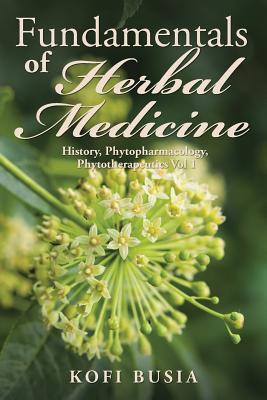 Fundamentals of Herbal Medicine: History, Phytopharmacology and Phytotherapeutics