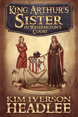 King Arthur’s Sister in Washington’s Court