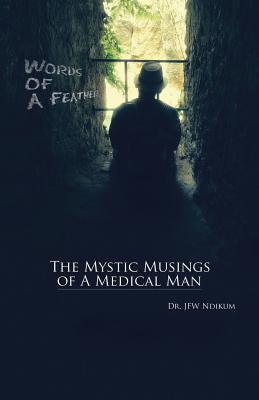 Words of a Feather: The Mystic Musings of a Medical Man