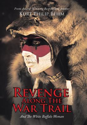 Revenge Along the War Trail: And the White Buffalo Woman