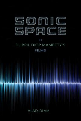 Sonic Space in Djibril Diop Mambety’s Films