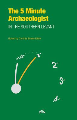 The Five-Minute Archaeologist in the Southern Levant