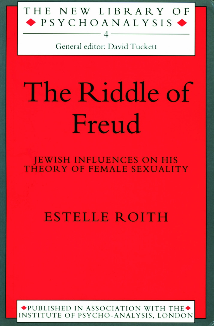 The Riddle of Freud: Jewish Influences on His Theory of Female Sexuality