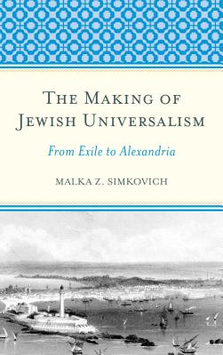 The Making of Jewish Universalism: From Exile to Alexandria