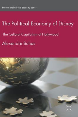 The Political Economy of Disney: The Cultural Capitalism of Hollywood