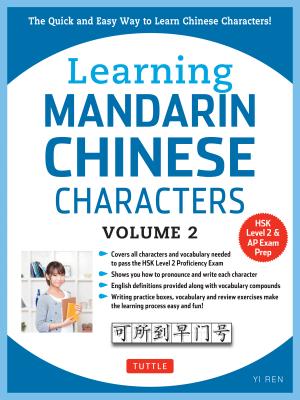 Learning Mandarin Chinese Characters, Volume 2: The Quick and Easy Way to Learn Chinese Characters! (HSK Level 2 & AP Study Exam Prep Book)