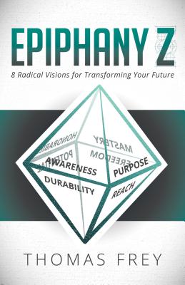 Epiphany Z: 8 Radical Visions for Transforming Your Future