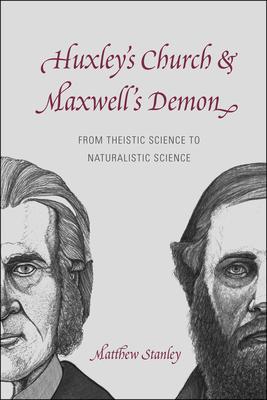 Huxley’s Church and Maxwell’s Demon: From Theistic Science to Naturalistic Science