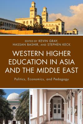 Western Higher Education in Asia and the Middle East: Politics, Economics, and Pedagogy