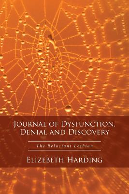 Journal of Dysfunction, Denial and Discovery: The Reluctant Lesbian