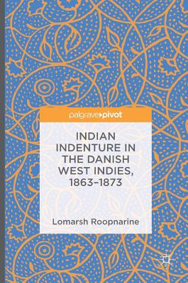 Indian Indenture in the Danish West Indies 1863-1873