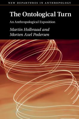 Holbraad & Pedersen, The Ontological Turn