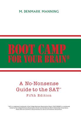 Boot Camp for Your Brain: A No-nonsense Guide to the Sat