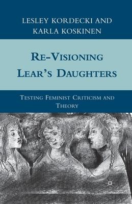 Re-visioning Lear’s Daughters: Testing Feminist Criticism and Theory