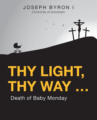 Thy Light, Thy Way ?: Death of Baby Monday