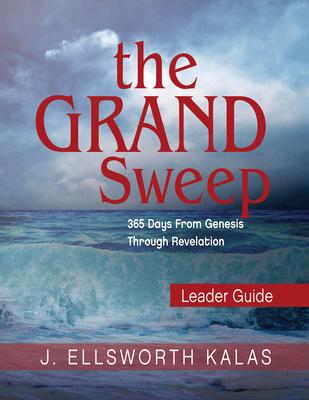 The Grand Sweep Leader Guide: 365 Days from Genesis Through Revelation