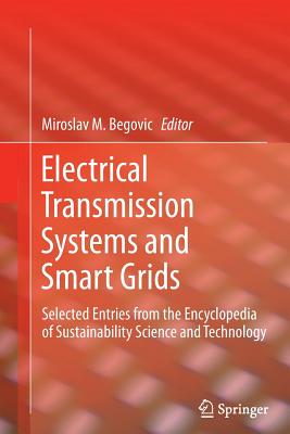 Electrical Transmission Systems and Smart Grids: Selected Entries from the Encyclopedia of Sustainability Science and Technology