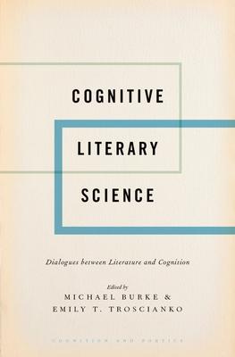 Cognitive Literary Science: Dialogues Between Literature and Cognition