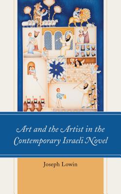 Art and the Artist in the Contemporary Israeli Novel