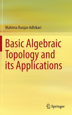 Basic Algebraic Topology and Its Applications