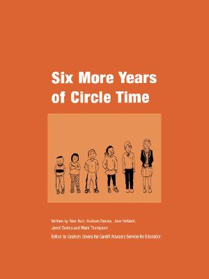 Six More Years of Circle Time: Edited by Graham Davies for Cardiff Advisory Service for Education