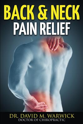 Back & Neck Pain Relief: And Not a Single Visit More