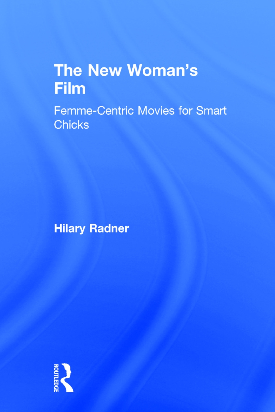 The New Woman’s Film: Femme-Centric Movies for Smart Chicks