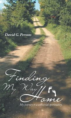 Finding My Way Home: My Journey to a Universal Spirituality