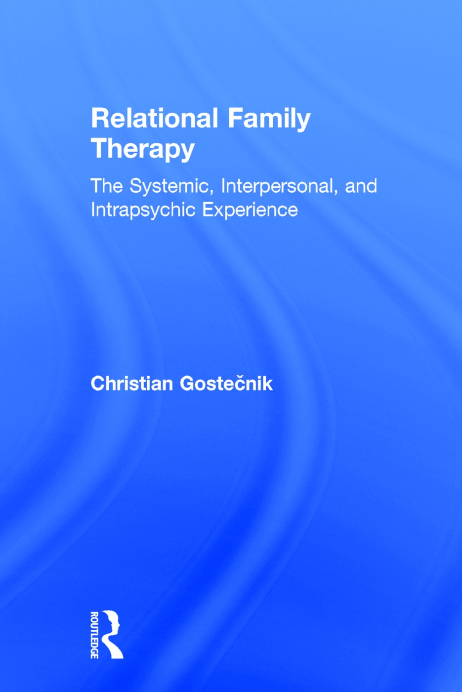 Relational Family Therapy: The Systemic, Interpersonal, and Intrapsychic Experience