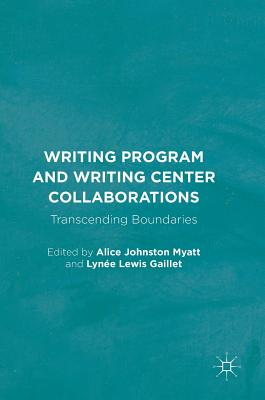 Writing Program and Writing Center Collaborations: Transcending Boundaries