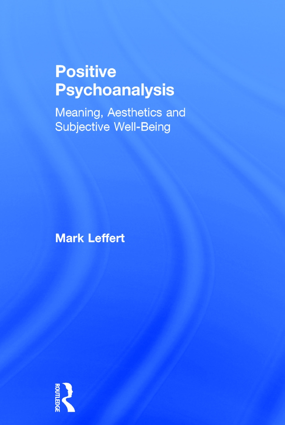 Positive Psychoanalysis: Meaning, Aesthetics and Subjective Well-Being