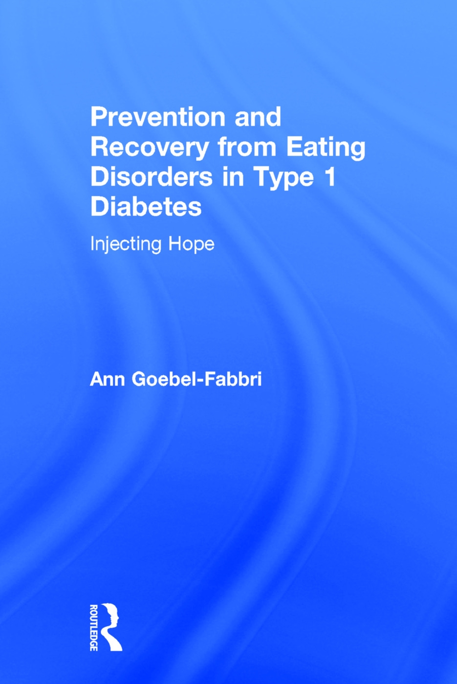 Prevention and Recovery from Eating Disorders in Type 1 Diabetes: Injecting Hope