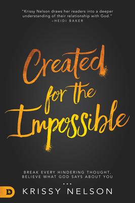 Created for the Impossible: Break Every Hindering Thought,Believe What God Says About You