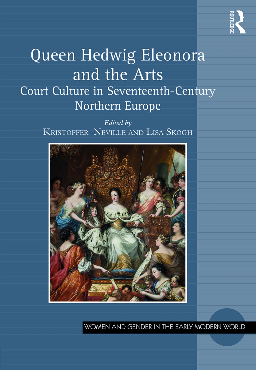 Queen Hedwig Eleonora and the Arts: Court Culture in Seventeenth-Century Northern Europe