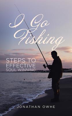 I Go Fishing: Steps to Effective Soul Winning