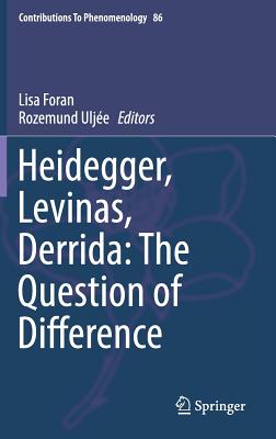 Heidegger, Levinas, Derrida: The Question of Difference