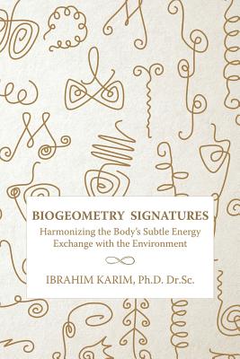 Biogeometry Signatures: Harmonizing the Body’s Subtle Energy Exchange With the Environment