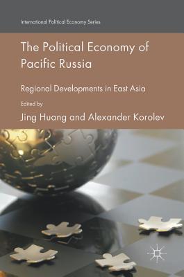 The Political Economy of Pacific Russia: Regional Developments in East Asia