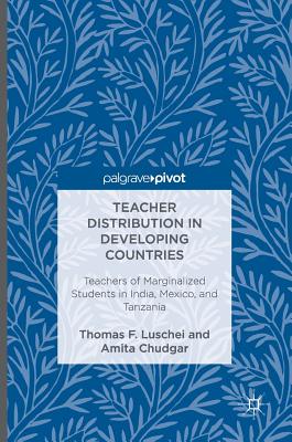 Teacher Distribution in Developing Countries: Teachers of Marginalized Students in India, Mexico, and Tanzania