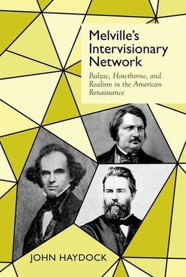 Melville’s Intervisionary Network: Balzac, Hawthorne, and Realism in the American Renaissance