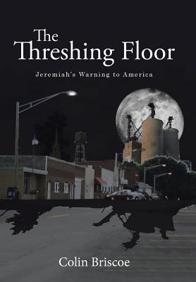 The Threshing Floor: Jeremiah’s Warning to America